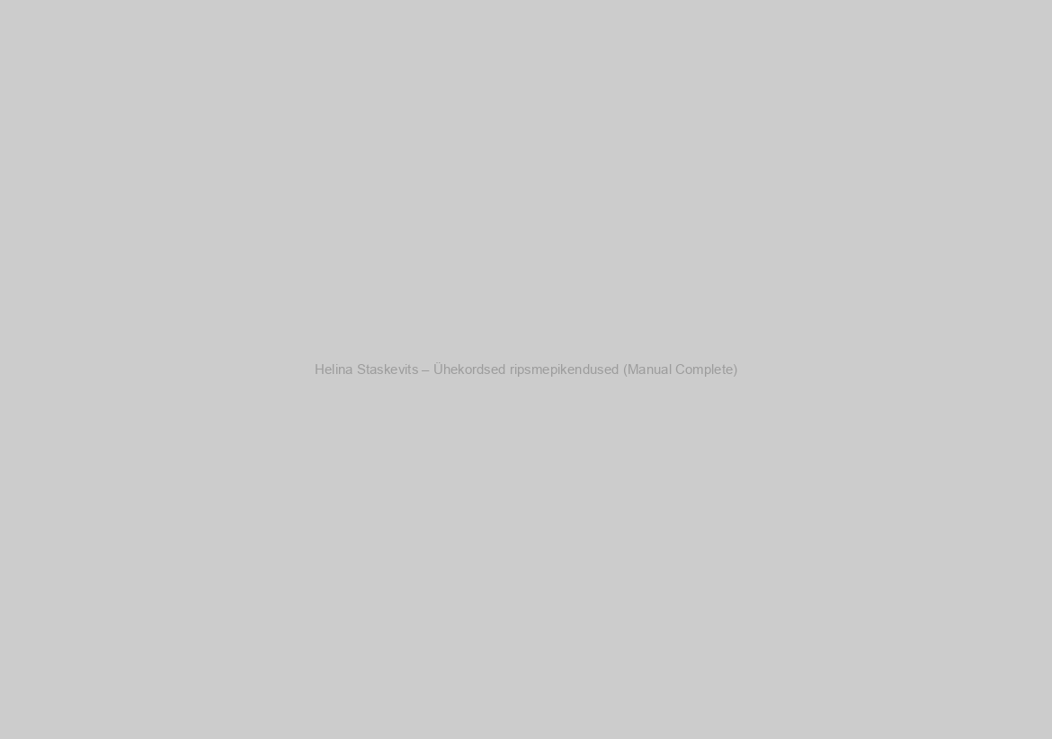 Helina Staskevits – Ühekordsed ripsmepikendused (Manual Complete)